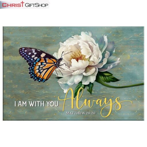 I Am With You Always Matthew 2820, Butterfly White Peony Wall Art (Canvas and Poster ) Print