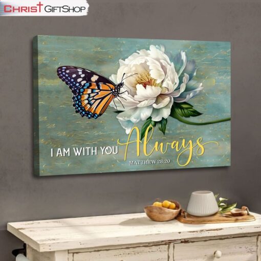 I Am With You Always Matthew 2820, Butterfly White Peony Wall Art (Canvas and Poster ) Print