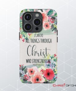 I Can Do All Things Through Christ Philippians 413 Phone Case