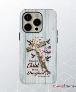 I Can Do All Things Through Christ, Cross With Flowers Phone Case