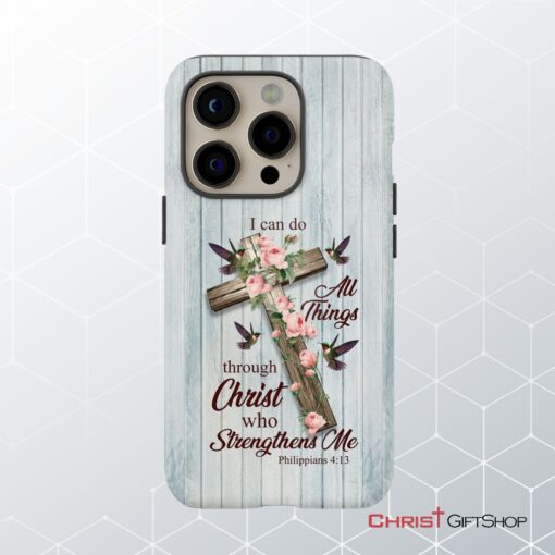 I Can Do All Things Through Christ, Cross With Flowers Phone Case