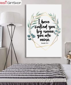 I Have Called You By Name You Are Mine Isaiah 431 Wall Art Canvas