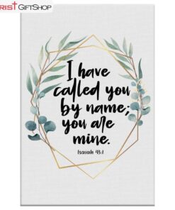 I Have Called You By Name You Are Mine Isaiah 431 Wall Art Canvas