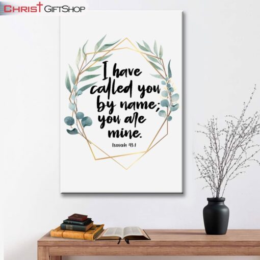 I Have Called You By Name You Are Mine Isaiah 431 Wall Art Canvas