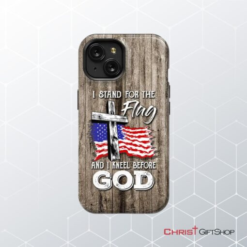 I Stand For The Flag And I Kneel Before God Phone Case