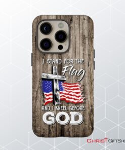 I Stand For The Flag And I Kneel Before God Phone Case