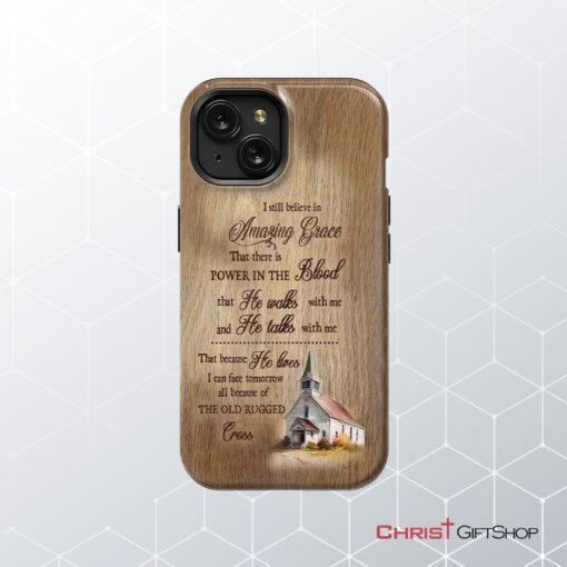 I Still Believe In Amazing Grace Phone Case