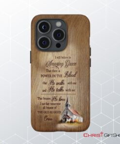 I Still Believe In Amazing Grace Phone Case