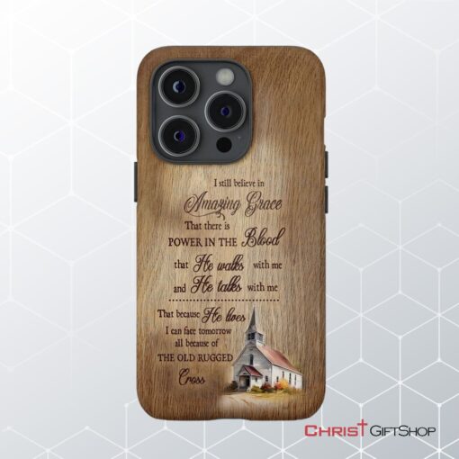 I Still Believe In Amazing Grace Phone Case