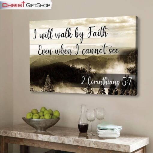 I Will Walk By Faith Even When I Cannot See Mountain Wall Art Canvas and Poster Print