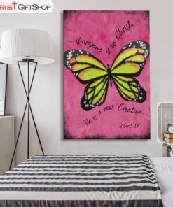 If Anyone Is In Christ He Is A New Creation Butterfly Wall Art Canvas and Poster