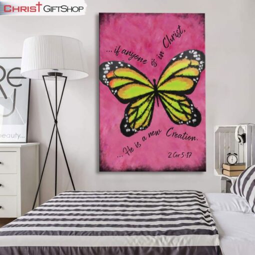 If Anyone Is In Christ He Is A New Creation Butterfly Wall Art Canvas and Poster