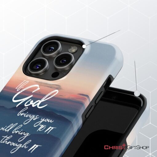 If God Brings You To It He Will Bring You Through It Phone Case, Christian Phone Cases