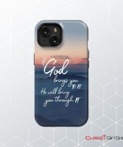 If God Brings You To It He Will Bring You Through It Phone Case, Christian Phone Cases