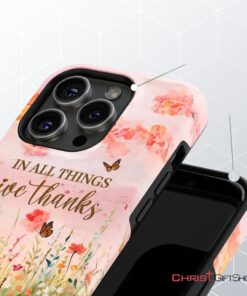 In All Things Give Thanks, Flower Field, Butterflies Phone Case