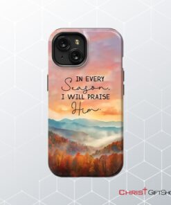 In Every Season I Will Praise Him, Smoky Mountains Phone Case