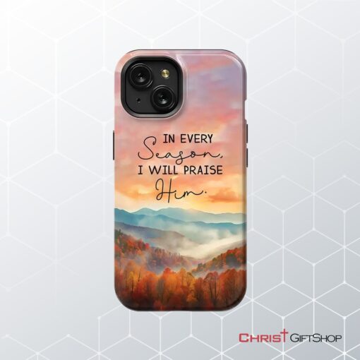 In Every Season I Will Praise Him, Smoky Mountains Phone Case