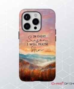 In Every Season I Will Praise Him, Smoky Mountains Phone Case