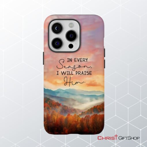 In Every Season I Will Praise Him, Smoky Mountains Phone Case