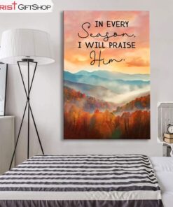 In Every Season I Will Praise Him, Smoky Mountains Wall Art (Canvas and Poster )