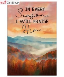 In Every Season I Will Praise Him, Smoky Mountains Wall Art (Canvas and Poster )