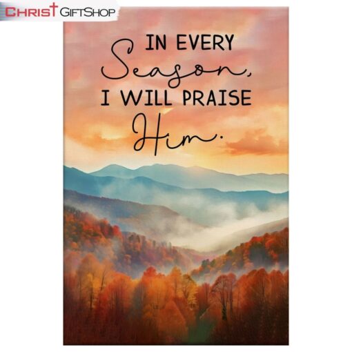 In Every Season I Will Praise Him, Smoky Mountains Wall Art (Canvas and Poster )