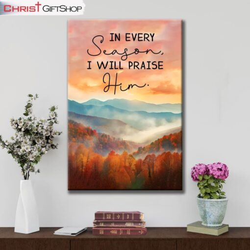 In Every Season I Will Praise Him, Smoky Mountains Wall Art (Canvas and Poster )