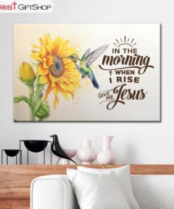 In The Morning When I Rise Give Me Jesus, Hummingbird, Sunflower Wall Art (Canvas and Poster )