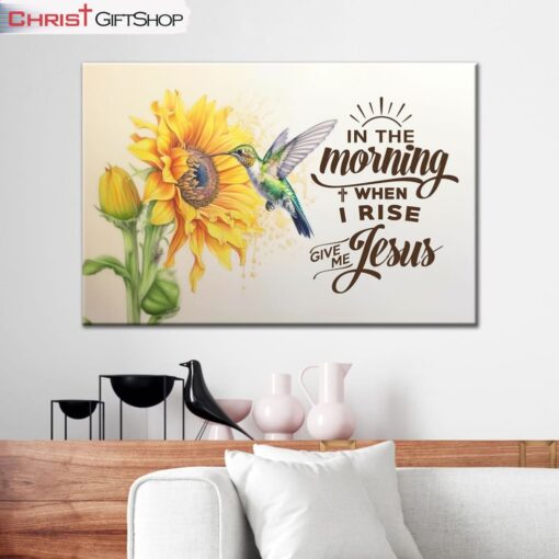 In The Morning When I Rise Give Me Jesus, Hummingbird, Sunflower Wall Art (Canvas and Poster )