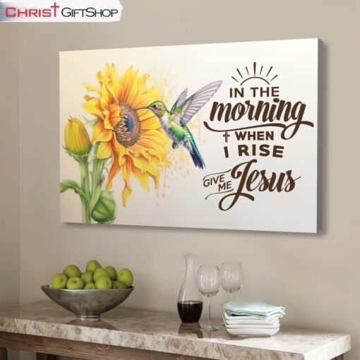 In The Morning When I Rise Give Me Jesus, Hummingbird, Sunflower Wall Art (Canvas and Poster )