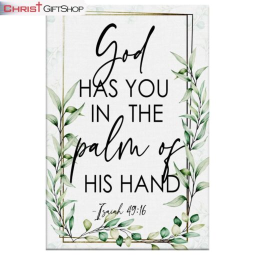 Isaiah 4916 God Has You In The Palm Of His Hand, Bible Verse, Canvas Wall Art