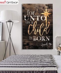 Isaiah 96 For Unto Us A Child Is Born Christmas Wall Art Canvas and Poster