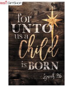 Isaiah 96 For Unto Us A Child Is Born Christmas Wall Art Canvas and Poster