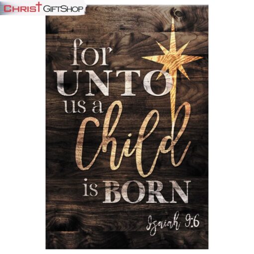 Isaiah 96 For Unto Us A Child Is Born Christmas Wall Art Canvas and Poster