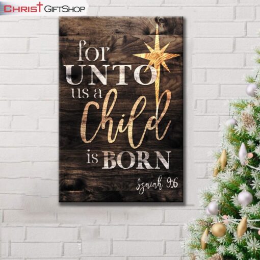 Isaiah 96 For Unto Us A Child Is Born Christmas Wall Art Canvas and Poster