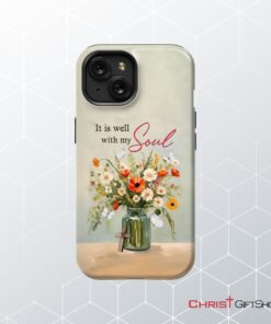 It Is Well With My Soul, Flowers In Jar, Christian Phone Case