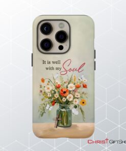 It Is Well With My Soul, Flowers In Jar, Christian Phone Case