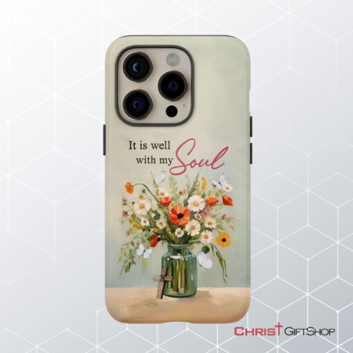 It Is Well With My Soul, Flowers In Jar, Christian Phone Case