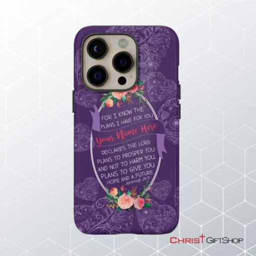 Jeremiah 2911 For I Know The Plans I Have For You Custom Name Phone Case