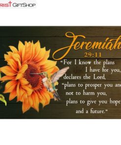 Jeremiah 2911 For I Know The Plans I Have For You, Hummingbird Sunflower Wall Art (Canvas and Poster )