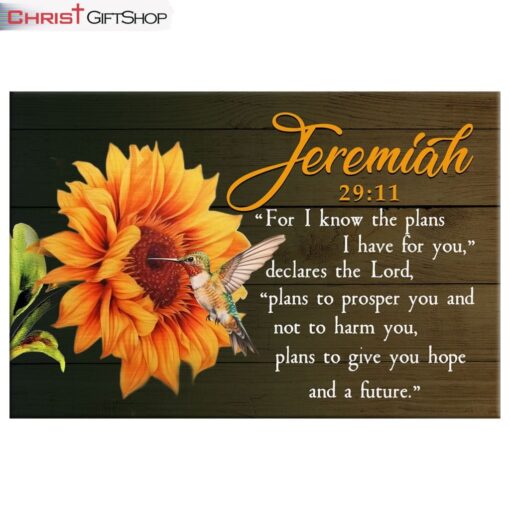 Jeremiah 2911 For I Know The Plans I Have For You, Hummingbird Sunflower Wall Art (Canvas and Poster )