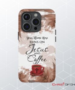 Jesus And Coffee Personalized Name Iphone Case Jesus Phone Case