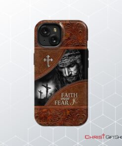 Jesus Christ, Faith Over Fear Phone Case, Christian Phone Cases