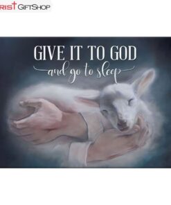 Jesus Holding A Lamb, Give It To God And Go To Sleep Wall Art Canvas Print