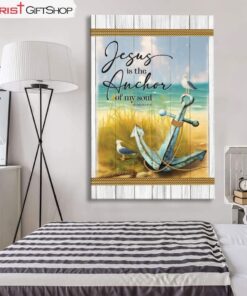 Jesus Is The Anchor Of My Soul Hebrews 619 Wall Art Canvas and Poster Print