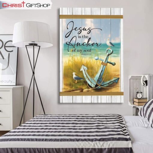 Jesus Is The Anchor Of My Soul Hebrews 619 Wall Art Canvas and Poster Print