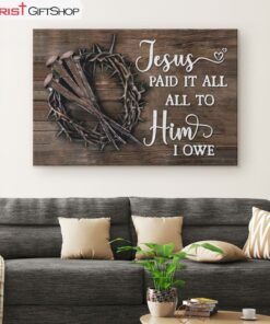 Jesus Paid It All All To Him I Owe Canvas Print, Easter Wall Art Gifts