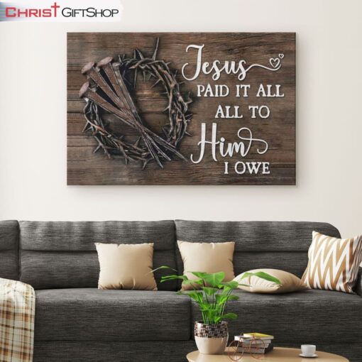 Jesus Paid It All All To Him I Owe Canvas Print, Easter Wall Art Gifts