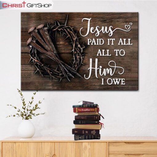 Jesus Paid It All All To Him I Owe Canvas Print, Easter Wall Art Gifts