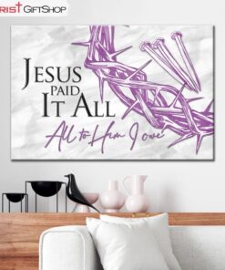 Jesus Paid It All All To Him I Owe Wall Art Canvas, Christian Easter Gifts